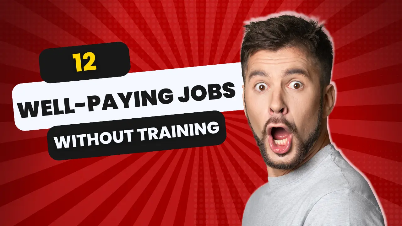 12 Well-Paying Jobs Without Training