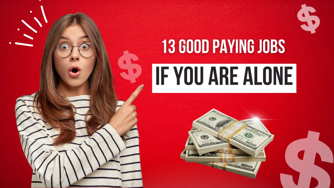 13 Good Paying Jobs If you are Alone