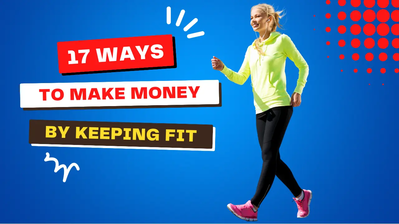 17 Ways to Make Money by Keeping Fit