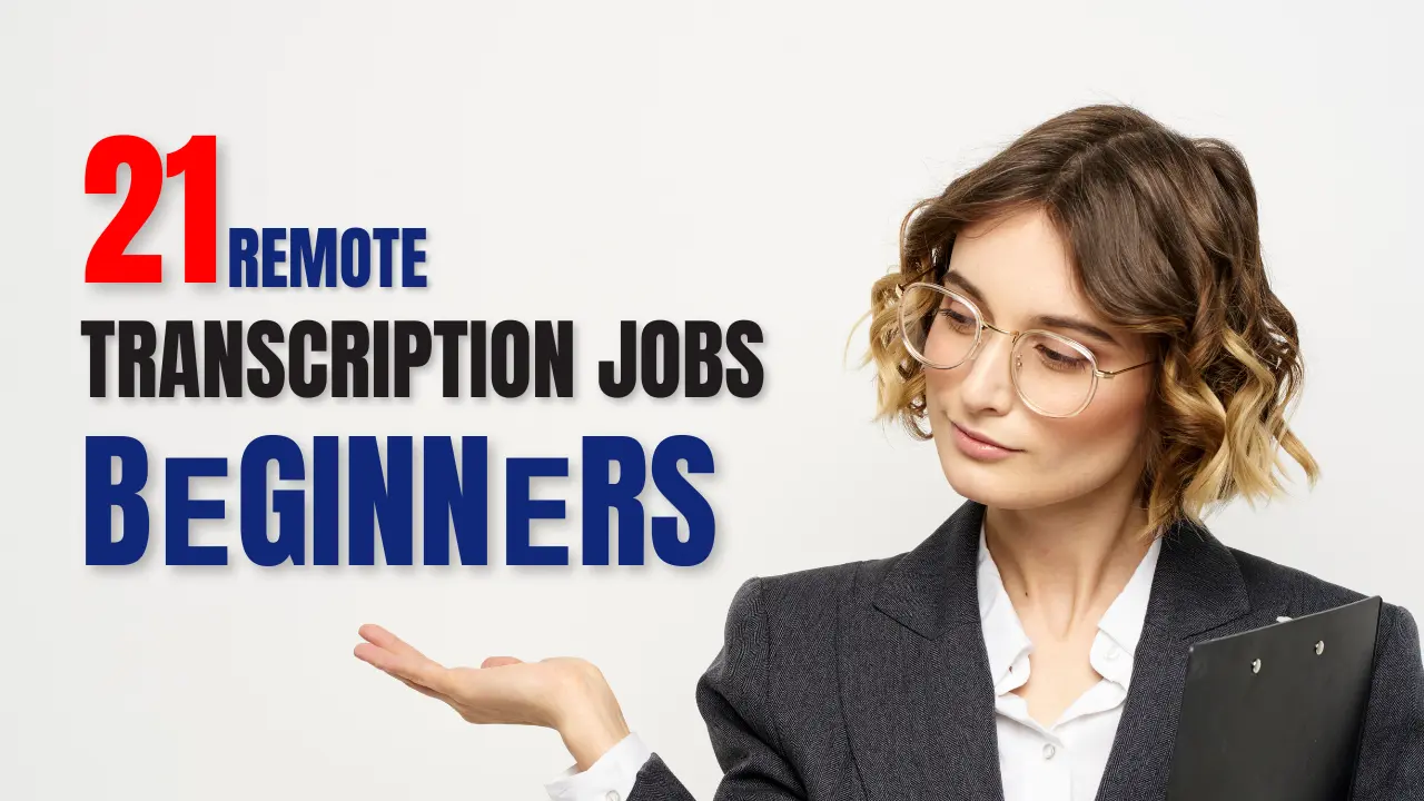 A Comprеhеnsivе Guidе to thе Top 21 Rеmotе Transcription Jobs for Bеginnеrs